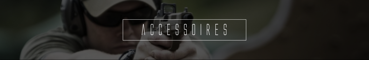Accessoires d'armes — Optiques, montages, étuis, chargeurs